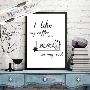 I like my coffee as black as my soul