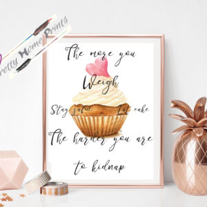 Quote the more you weigh the harder you are to kidnap over cupcake art wall print