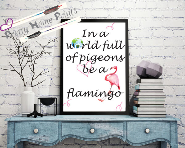 in a world full of pigeons be a flamingo wall print download